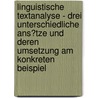 Linguistische Textanalyse - Drei Unterschiedliche Ans�Tze Und Deren Umsetzung Am Konkreten Beispiel door Katrin Kleinbrahm