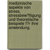 Medizinische Aspekte Von Stress. Stressbew�Ltigung Und Theoretische Beispiele F�R Ihre Anwendung. door J�rg-Stefan Sch�ttler