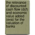 The Relevance of Discounted Cash Flow (Dcf) and Economic Value Added (Eva) for the Valuation of Banks
