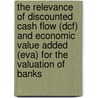 The Relevance of Discounted Cash Flow (Dcf) and Economic Value Added (Eva) for the Valuation of Banks by Dietmar Sch�n