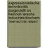 Expressionistische Technikkritik Dargestellt an Heinrich Lerschs Industriekritischem 'Mensch Im Eisen'