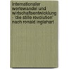 Internationaler Wertewandel Und Wirtschaftsentwicklung - 'Die Stille Revolution' Nach Ronald Inglehart door Jan Kercher