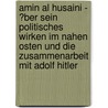 Amin Al Husaini - �Ber Sein Politisches Wirken Im Nahen Osten Und Die Zusammenarbeit Mit Adolf Hitler door Elhakam Sukhni