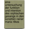 Eine Untersuchung Der Funktion Und Intention Des Orphischen Gesangs in Den Sonetten Rainer Maria Rilkes door Jonas Geldschl�ger