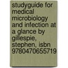 Studyguide for Medical Microbiology and Infection at a Glance by Gillespie, Stephen, Isbn 9780470655719 door Cram101 Textbook Reviews
