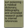 Sun Poisoning - a Medical Dictionary, Bibliography, and Annotated Research Guide to Internet References by Icon Health Publications