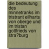 Die Bedeutung Des Minnetranks Im Tristrant Eilharts Von Oberge Und Im Tristan Gottfrieds Von Stra�Burg by Miriam Riekenberg