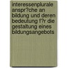 Interessenplurale Anspr�Che an Bildung Und Deren Bedeutung F�R Die Gestaltung Eines Bildungsangebots by Silvester Popescu