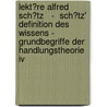 Lekt�re Alfred Sch�tz   -  Sch�tz' Definition Des Wissens -  Grundbegriffe Der Handlungstheorie Iv by Julia Gally