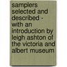 Samplers Selected and Described - With an Introduction by Leigh Ashton of the Victoria and Albert Museum door Peter Christen Asbjørnsen