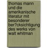 Thomas Mann Und Die Amerikanische Literatur Mit Besonderer Ber�Cksichtigung Des Werks Von Walt Whitman door Ralf Schwob