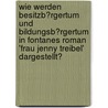 Wie Werden Besitzb�Rgertum Und Bildungsb�Rgertum in Fontanes Roman 'Frau Jenny Treibel' Dargestellt? door Luisa Herrmann