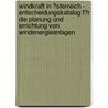 Windkraft in �Sterreich - Entscheidungskatalog F�R Die Planung Und Errichtung Von Windenergieanlagen door Andreas Richter Dipl. Ing. (fh)
