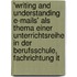 'Writing and Understanding E-Mails' Als Thema Einer Unterrichtsreihe in Der Berufsschule, Fachrichtung It