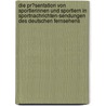 Die Pr�Sentation Von Sportlerinnen Und Sportlern in Sportnachrichten-Sendungen Des Deutschen Fernsehens by Martin Neumann