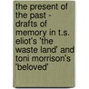 The Present of the Past - Drafts of Memory in T.S. Eliot's 'The Waste Land' and Toni Morrison's 'Beloved' door Sebastian Polmans