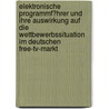 Elektronische Programmf�Hrer Und Ihre Auswirkung Auf Die Wettbewerbssituation Im Deutschen Free-Tv-Markt door Ulrike Otto