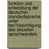 Funktion Und Entwicklung Der Deutschen Standardsprache Unter Ber�Cksichtigung Des Aktuellen Sprachwandels door Sonja Schiffers