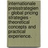 Internationale Preisstrategien - Global Pricing Strategies - Theoretical Concepts and Practical Experience. door Jochen Volm