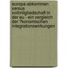 Europa-Abkommen Versus Vollmitgliedschaft in Der Eu - Ein Vergleich Der �Konomischen Integrationswirkungen door Daniel Gromotka