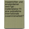 Maastrichter Und Amsterdamer Vertr�Ge - Meilensteine F�R Eine Polizeiliche Internationale Zusammenarbeit? by Matthias Goers