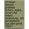 Christian Dietrich Grabbes Scherz, Satire, Ironie Und Tiefere Bedeutung - Ein Geniestreich Aus Dem Jahre 1822? door Alexandra St�hr