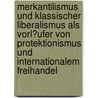 Merkantilismus Und Klassischer Liberalismus Als Vorl�Ufer Von Protektionismus Und Internationalem Freihandel by Jan Tr�tzschler