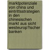 Marktpotenziale Von China Und Eintrittsstrategien in Den Chinesischen Markt Aus Sicht Westeurop�Ischer Banken door Udo Rauber