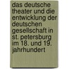 Das Deutsche Theater Und Die Entwicklung Der Deutschen Gesellschaft in St. Petersburg Im 18. Und 19. Jahrhundert door Andreas Keller