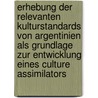 Erhebung Der Relevanten Kulturstandards Von Argentinien Als Grundlage Zur Entwicklung Eines Culture Assimilators door Katharina Rottenaicher