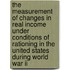 The Measurement Of Changes In Real Income Under Conditions Of Rationing In The United States During World War Ii