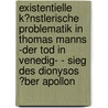 Existentielle K�Nstlerische Problematik in Thomas Manns -Der Tod in Venedig- - Sieg Des Dionysos �Ber Apollon by Herbert W. Simons