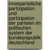 Innerparteiliche Partizipation Und Partizipation Der Parteien Im Politischen System Der Bundesrepublik Deutschland by Michael Barthels