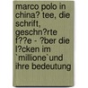 Marco Polo in China? Tee, Die Schrift, Geschn�Rte F��E - �Ber Die L�Cken Im `Millione`Und Ihre Bedeutung door Timo Schwalbe