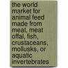 The World Market for Animal Feed Made from Meat, Meat Offal, Fish, Crustaceans, Mollusks, Or Aquatic Invertebrates door Icon Group International