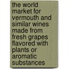 The World Market for Vermouth and Similar Wines Made from Fresh Grapes Flavored with Plants Or Aromatic Substances door Icon Group International
