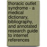 Thoracic Outlet Syndrome - a Medical Dictionary, Bibliography, and Annotated Research Guide to Internet References door Icon Health Publications
