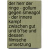 Der Herr Der Ringe - Gollum Gegen Smeagol - Der Innere Kampf Zwischen Gut Und B�Se Und Dessen Filmische Umsetzung door Andre Feldmann