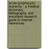 Acute Lymphocytic Leukemia - a Medical Dictionary, Bibliography, and Annotated Research Guide to Internet References door Icon Health Publications