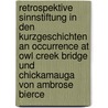 Retrospektive Sinnstiftung in Den Kurzgeschichten an Occurrence at Owl Creek Bridge Und Chickamauga Von Ambrose Bierce door Wolfgang Scholz