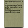 Das Amtsverst�Ndnis in Der Konvergenzerkl�Rung Taufe, Eucharistie Und Amt Und Stellungnahme Der Katholischen Kirche by Markus Tiefensee