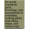 The World Market for Parts, Trimmings, and Accessories of Umbrellas, Walking-Sticks, Seat-Sticks, Whips, and Riding-Crops door Icon Group International