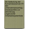 Die Bedeutung Der Humanressourcen F�R Den Unternehmenserfolg - Ansatzpunkte Zur Aktivierung Ungenutzter Mitarbeiterpotentiale door Paskalis Karaiskas