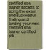 Certified Soa Trainer Secrets to Acing the Exam and Successful Finding and Landing Your Next Certified Soa Trainer Certified Job