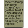 Texterl�Uterung Der Szene 'strasse' Aus Goethes Faust 1 - Eine Deutung in Sinne Einer Semiotischen Erl�Uterung Der Trag�Die by Daniel Heitz