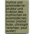 Mythos Und Postmoderne - Struktur Und Funktion Des Mythischen Im Postmodernen Roman (Michel Butor, Christoph Ransmayr, Paul Auster)