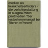 Medien Als Krankheitserfinder? - Die Berichterstattung in Ausgew�Hlten Printmedien �Ber Testosteronmangel Bei �Lteren M�Nnern door Kristina Patschull