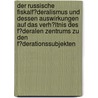 Der Russische Fiskalf�Deralismus Und Dessen Auswirkungen Auf Das Verh�Ltnis Des F�Deralen Zentrums Zu Den F�Derationssubjekten by Mike Neuendorf