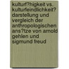 Kulturf�Higkeit Vs. Kulturfeindlichkeit? Darstellung Und Vergleich Der Anthropologischen Ans�Tze Von Arnold Gehlen Und Sigmund Freud by Ingo Blaich