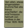 'Den Alten, Etwas Eingerosteten Krumms�Bel Alla Franca Anschleifen'. Die Milit�Rmission Helmuth Von Moltkes in Der T�Rkei 1835-1839 door Andre Kahlmeyer